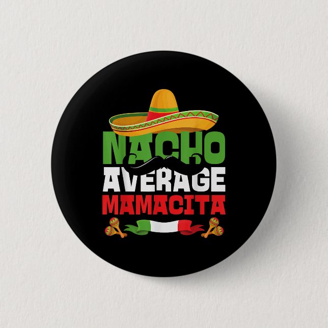 Nacho Average Mamacita Funny Cinco De Mayo Mexican 2 Inch Round Button (Front)