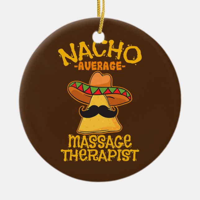 Nacho Average Massage Therapist Masseuse Cinco de Ceramic Ornament (Front)