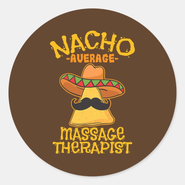 Nacho Average Massage Therapist Masseuse Cinco de Classic Round Sticker (Front)