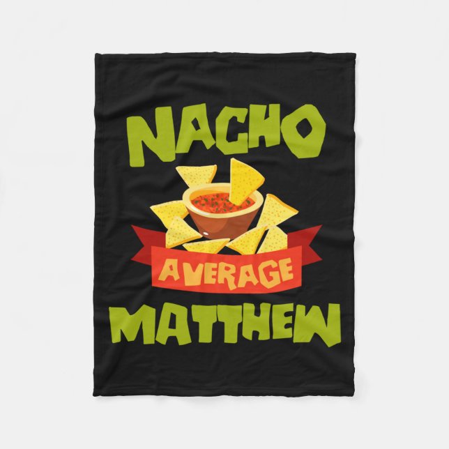 Nacho Average Matthew Funny Birthday Personalized Fleece Blanket (Front)