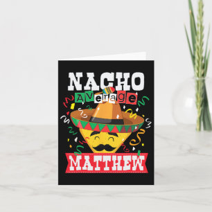 Nacho Average Matthew Funny Cinco De Mayo Matthew Card
