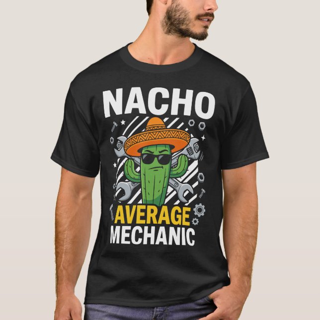 Nacho Average Mechanic Cinco De Mayo Funny Gift T-Shirt (Front)