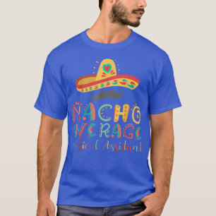 Nacho Average Medical Assistant Cinco De Mayo T-Shirt