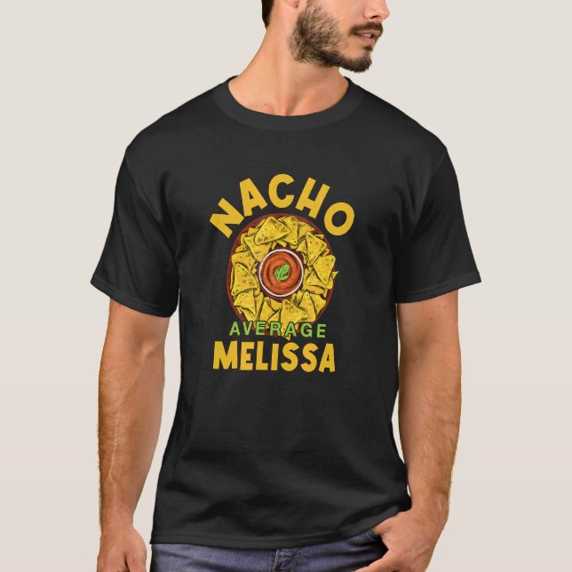 Nacho Average Melissa  Foodie Humour Food  Mexican T-Shirt (Front)