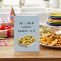 Nacho Average Mexican Food Food Birthday