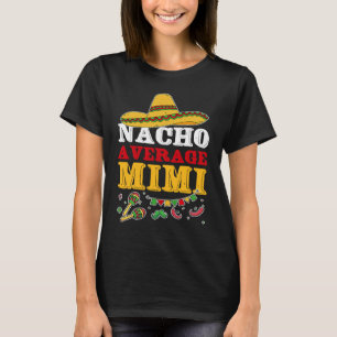 Nacho Average Mimi Cinco De Mayo Mexican Fiesta P T-Shirt
