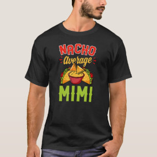 Nacho Average Mimi Cinco De Mayo Mexican Fiesta T-Shirt