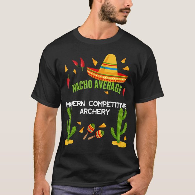 Nacho Average Modern Competitive Archery T-Shirt (Front)