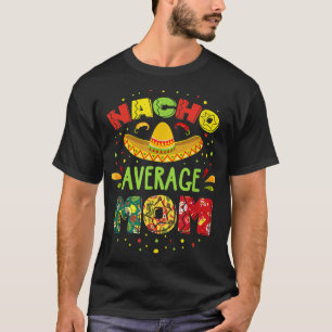 Nacho Average MOM Cinco De Mayo Meican Fiesta  T-Shirt