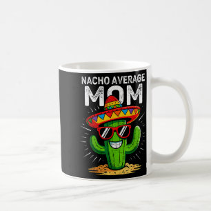 Nacho average mom funny cinco de mayo mexican part coffee mug