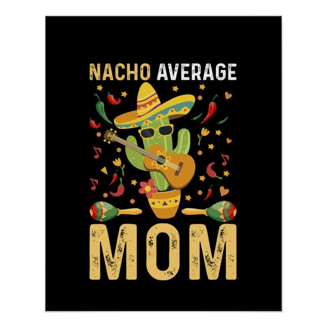 Nacho Average Mom Humour Mom Mexican Funny Joke Poster (Front)