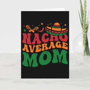 Nacho Average Mom Mamacita Mexican Hat Cinco De Ma Card