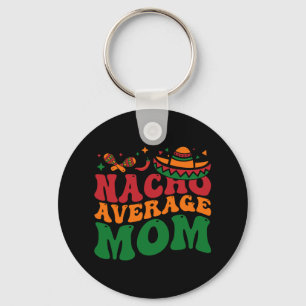 Nacho Average Mom Mamacita Mexican Hat Cinco De Ma Keychain