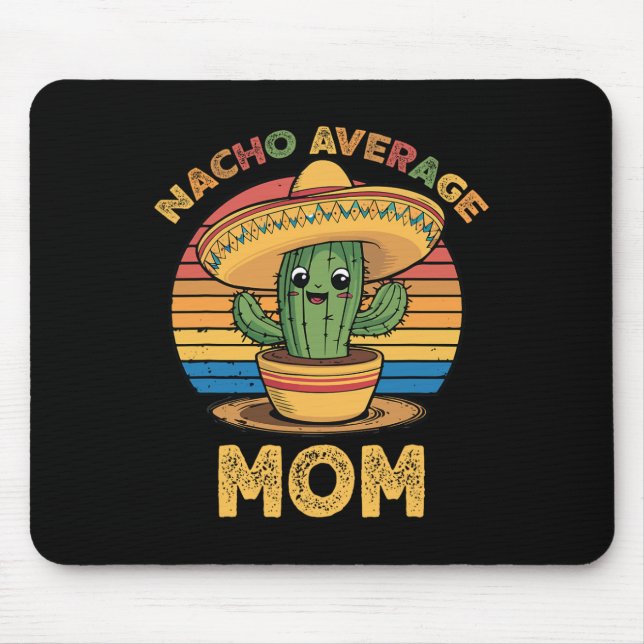 Nacho Average Mom Matching Mexican Cinco De Mayo F Mouse Pad (Front)