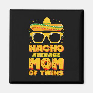 Nacho Average Mom Of Twins Mexican Cinco de Mayo Magnet