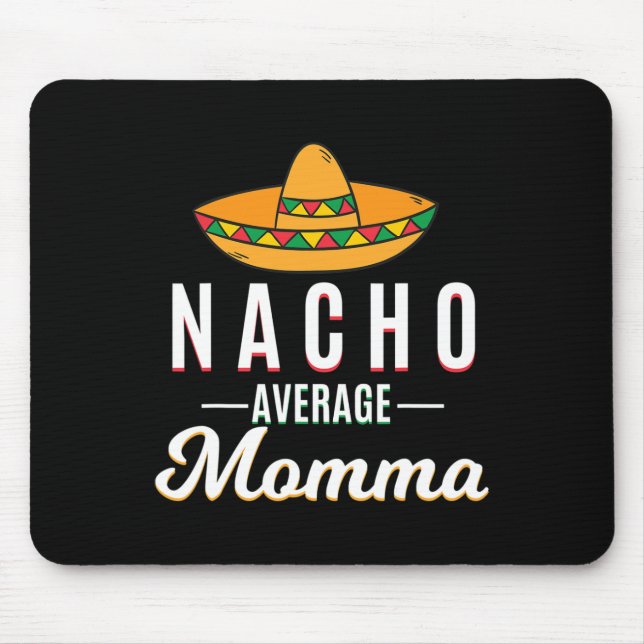 Nacho Average Momma Cinco De Mayo Mexican Fiesta S Mouse Pad (Front)