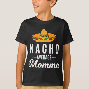 Nacho Average Momma Cinco De Mayo Mexican Fiesta S T-Shirt
