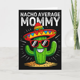 Nacho average mommy funny cinco de mayo mexicanNac Card