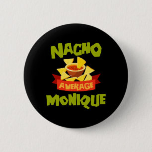 Nacho Average Monique Funny Birthday Personalized 2 Inch Round Button