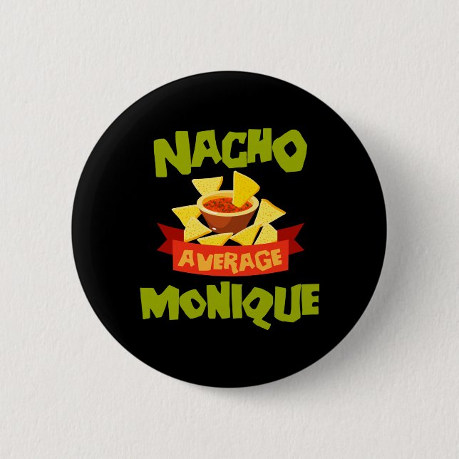 Nacho Average Monique Funny Birthday Personalized 2 Inch Round Button (Front)