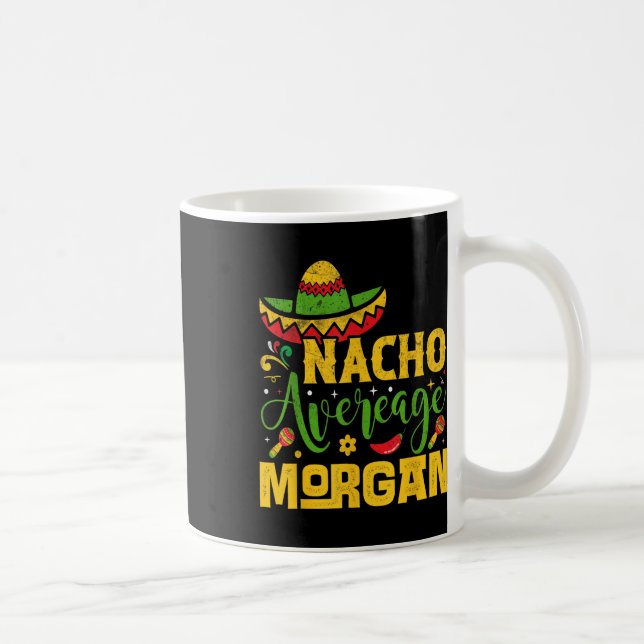 Nacho Average Morgan Custom Name Cinco De Mayo Som Coffee Mug (Right)