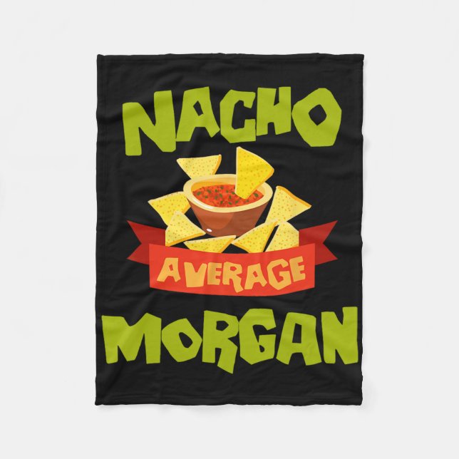 Nacho Average Morgan Funny Birthday Personalized N Fleece Blanket (Front)