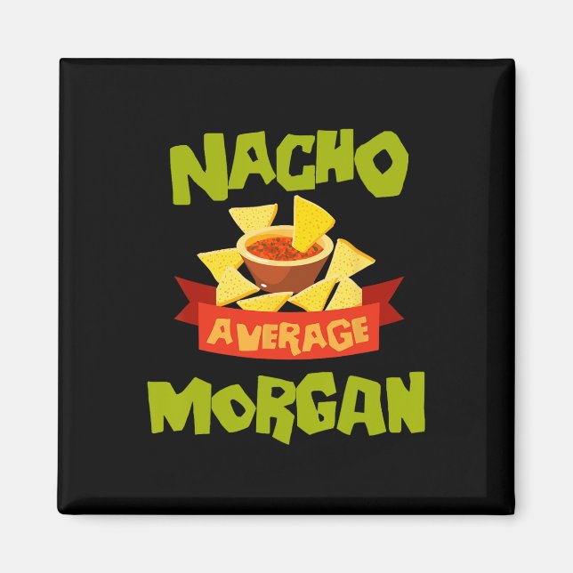 Nacho Average Morgan Funny Birthday Personalized N Magnet (Front)