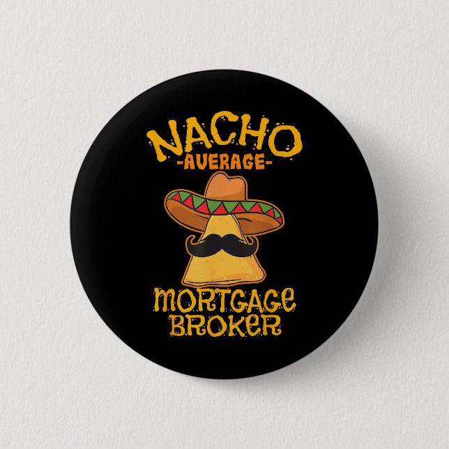Nacho Average Mortgage Broker Agent Loan Cinco De  2 Inch Round Button (Front)