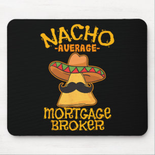 Nacho Average Mortgage Broker Agent Loan Cinco De Mouse Pad