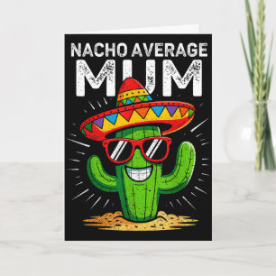 Nacho average mum funny cinco de mayo mexican part card