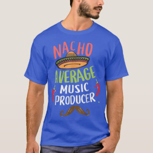 Nacho Average Music Producer Sombrero Beard Cinco T-Shirt