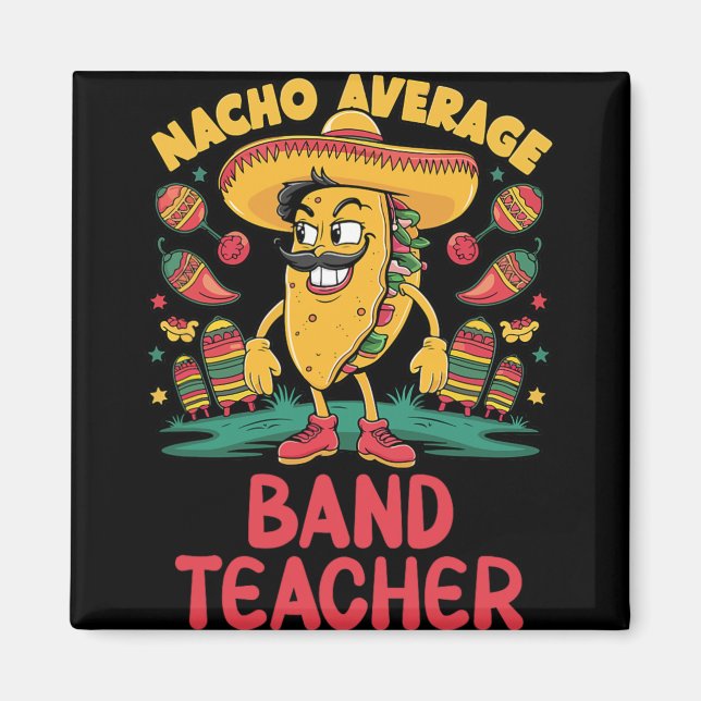 Nacho Average Nd Teacher Cinco De Mayo Mexican Fun Magnet (Front)