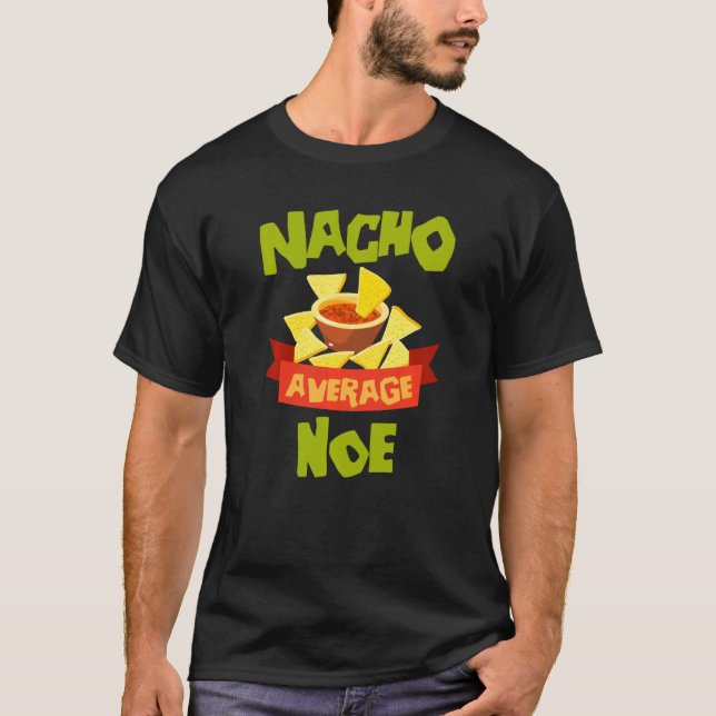 Nacho Average Noe Funny Birthday Personalized Name T-Shirt (Front)