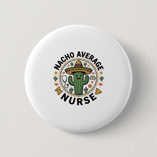 Nacho Average Nurse Cactus Fiesta Shirt Design_1 2 Inch Round Button (Front)