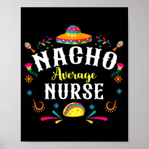 Nacho Average Nurse Cinco De Mayo Fiesta Mexican Poster