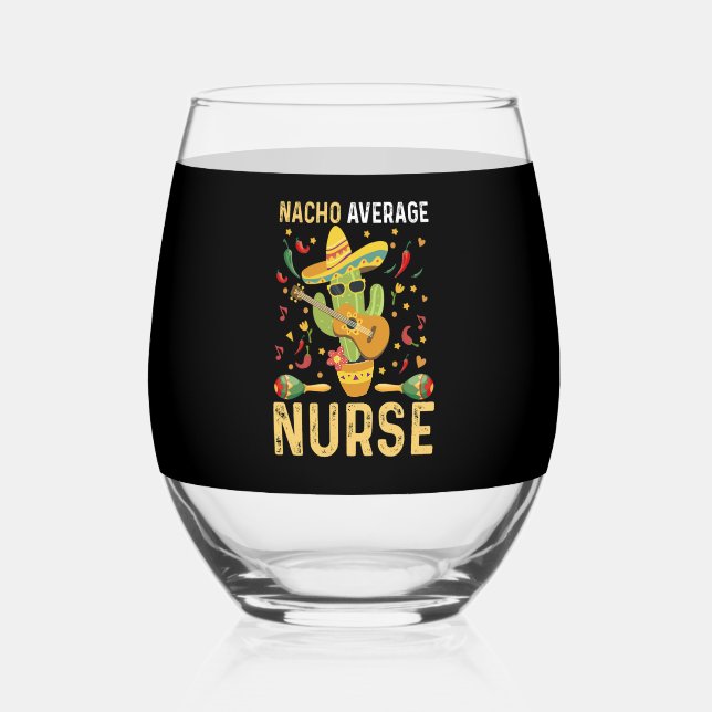 Nacho Average Nurse Cinco De Mayo Mexican Nursing Stemless Wine Glass (Front)