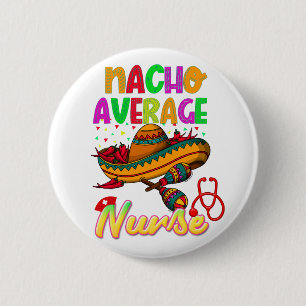 Nacho Average Nurse Colourful Matching  2 Inch Round Button