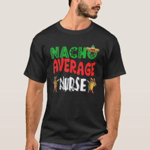 Nacho Average Nurse  Dabbing Tacos Cinco De Mayo T-Shirt