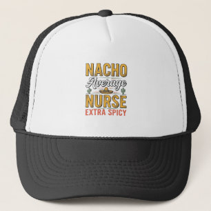 Nacho Average Nurse Extra Spicy Vintage Shirt Desi Trucker Hat