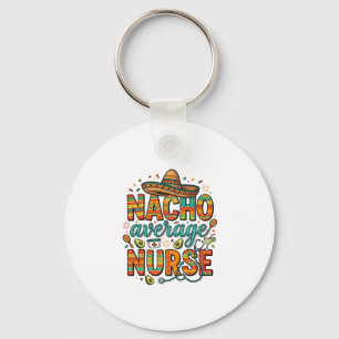 Nacho Average Nurse Fiesta Vector Shirt Design_1 Keychain