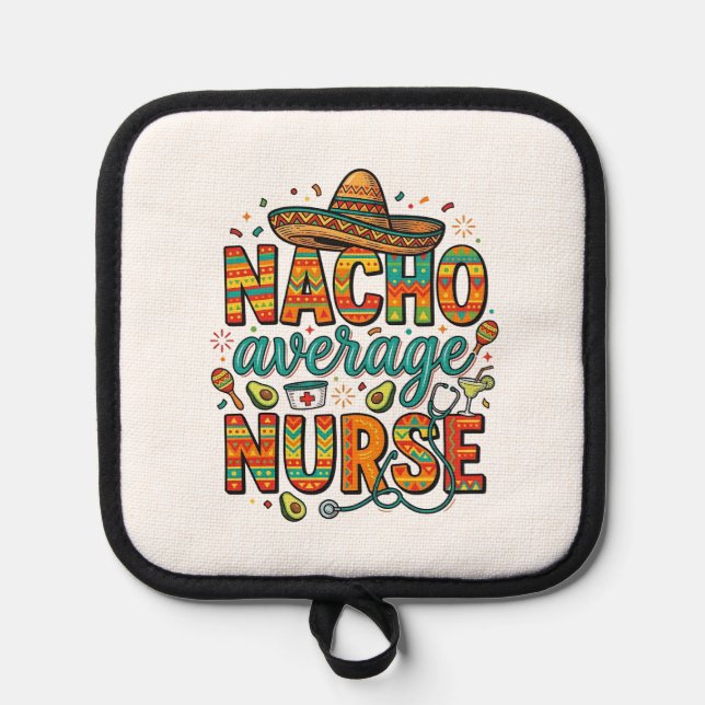 Nacho Average Nurse Fiesta Vector Shirt Design_1 Pot Holder (Front)