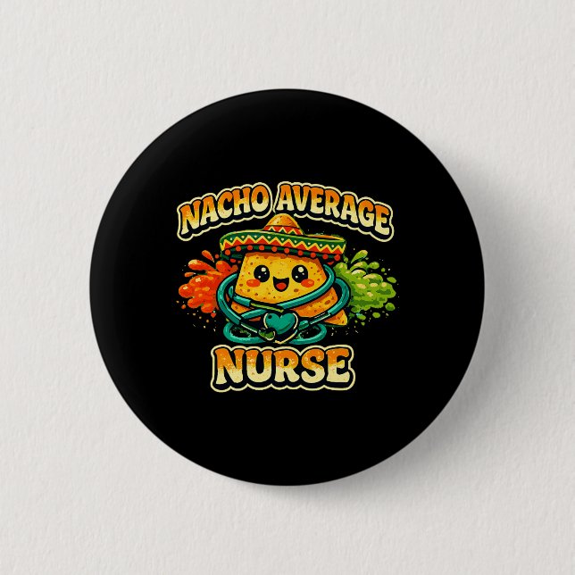 Nacho Average Nurse Funny Cinco De Mayo Rn Nursing 2 Inch Round Button (Front)