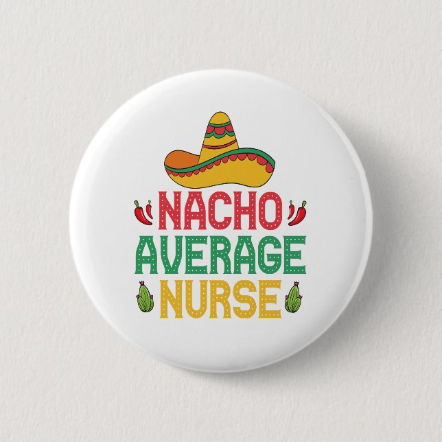 Nacho Average Nurse Funny Nursing Cinco De Mayo  2 Inch Round Button (Front)
