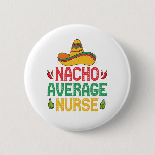Nacho Average Nurse Funny Nursing Cinco De Mayo  2 Inch Round Button