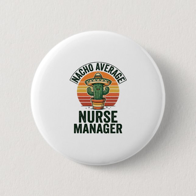 Nacho Average Nurse Manager Funny Cactus Shirt_1 2 Inch Round Button (Front)