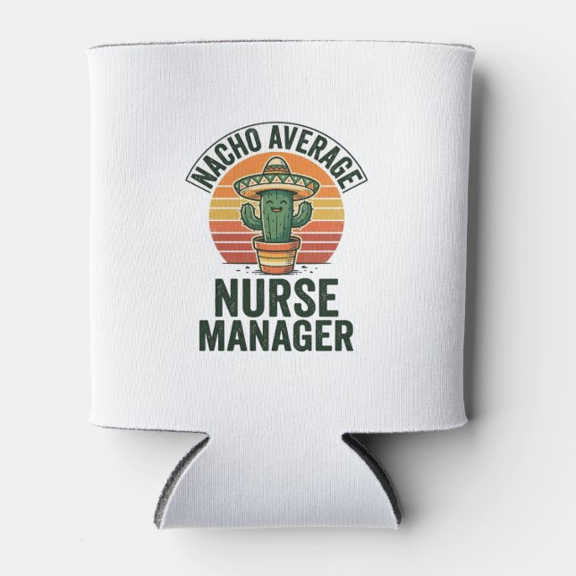 Nacho Average Nurse Manager Funny Cactus Shirt_1 Can Cooler (Front)