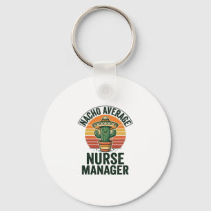 Nacho Average Nurse Manager Funny Cactus Shirt_1 Keychain