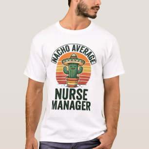 Nacho Average Nurse Manager Funny Cactus Shirt_1 T-Shirt