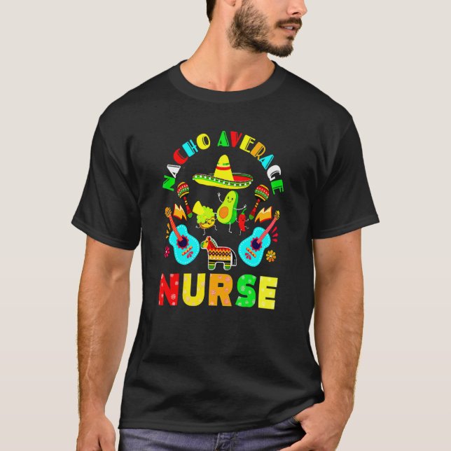 Nacho Average Nurse Mexican Fiesta T-Shirt (Front)