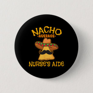 Nacho Average Nurse's Aide Cna Cinco De Mayo Mexic 2 Inch Round Button